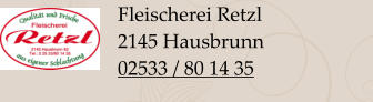 Fleischerei Retzl 2145 Hausbrunn 02533 / 80 14 35