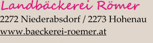 2272 Niederabsdorf / 2273 Hohenau www.baeckerei-roemer.at